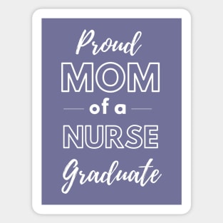Proud Mom Of A Nurse Graduate Sticker